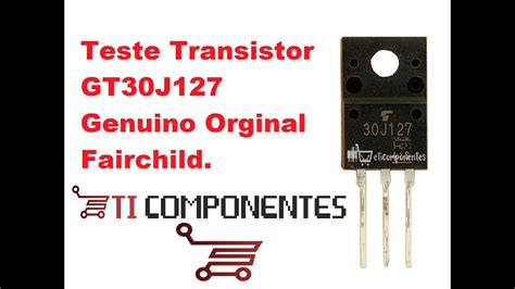 Teste Transistor IGBT Original 30J127 YouTube