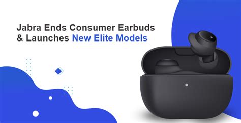 Jabra Ends Consumer Earbuds & Launches New Elite Models