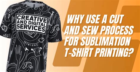 Why Use A Cut And Sew Process For Sublimation T Shirt Printing