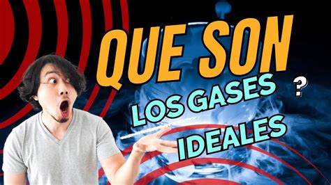 Que Son Los Gases Ideales Como Funcionan Aprendamos Química Youtube