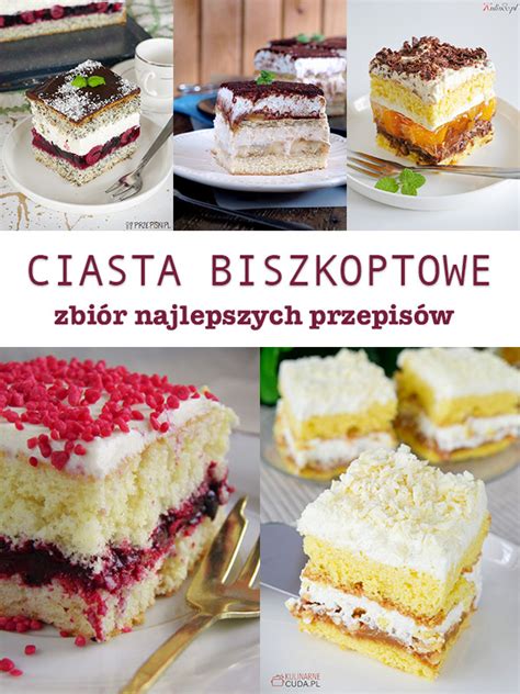 Ciasta biszkoptowe zbiór najlepszych przepisów