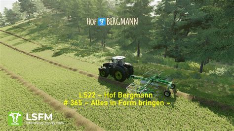 LS22 Hof Bergmann 365 Alles In Form Bringen YouTube