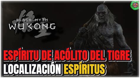 Localizaci N Esp Ritu De Ac Lito Del Tigre Esp Ritus Black Myth