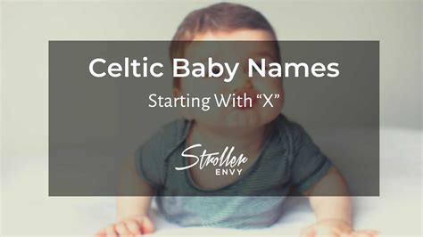 Explore 10 Celtic Baby Boy Names Starting With X Rich In Legacy And Meaning