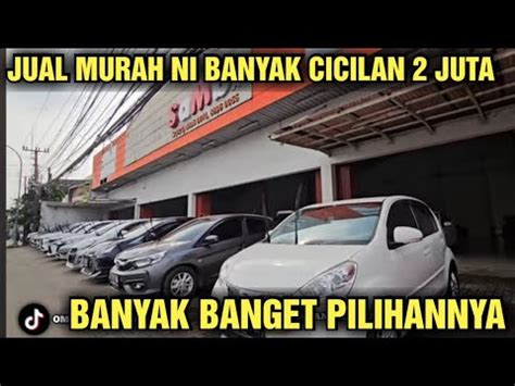 CICILAN 2 JUTA AJA YA HARGA MOBIL BEKAS DI SHOWROOM SAMBA MOTOR YouTube