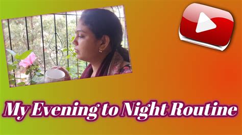 My Evening To Night Routine Evening Routine Youtube