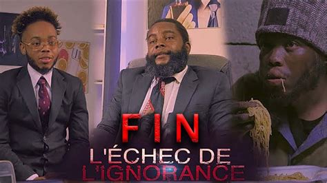 L échec De l ignorance Fin échec de ignorance épisode mini