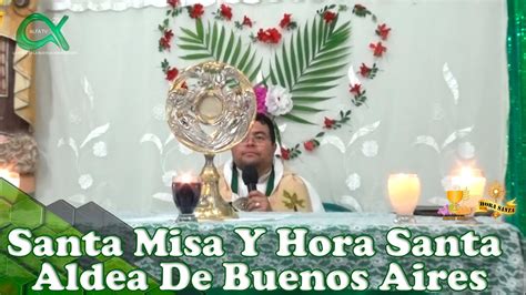 Santa Misa Y Hora Santa Aldea De Buenos Aires Alfa Tv YouTube