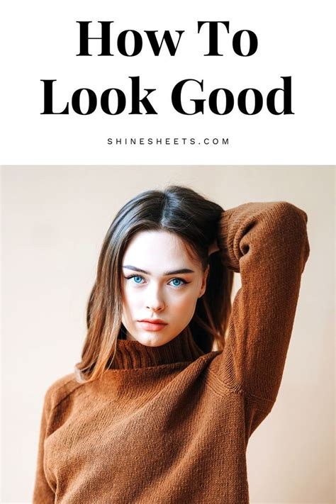 How To Look Good 20 Easy Ways To Look More Attractive How To Look Better Fashion And Beauty