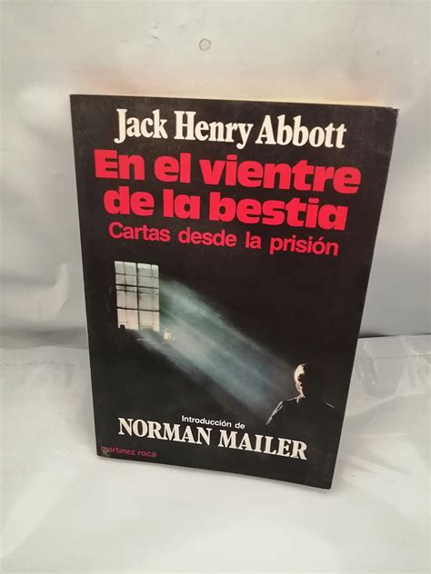 En El Vientre De La Bestia Cartas Desde La Crcel Jack Henry Abbott