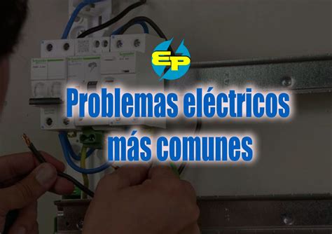 Problemas eléctricos más comunes Electricistas cl