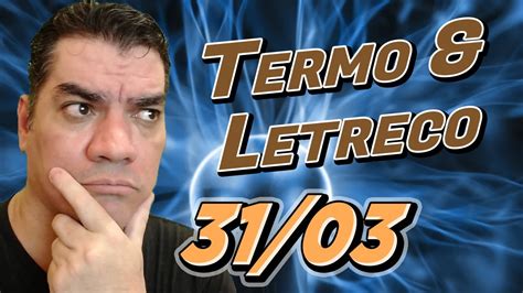 31 03 23 TERMO DUETO QUARTETO Letreco Palavra Do Dia YouTube