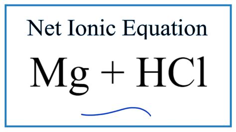 Net Ionic Equation For Mg Hcl Magnesium Hydrochloric Acid Youtube