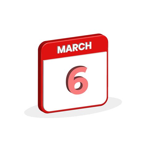 6th March Calendar 3d Icon 3d March 6 Calendar Date Month Icon Vector