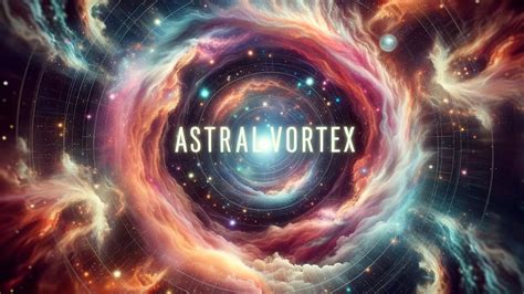 Astral Vortex Dive Into Lucid Dreams Astral Journeys Profound Sleep