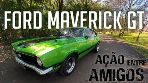 Quer Ganhar Um Ford Maverick V Customizado Da Classic Car Brasil