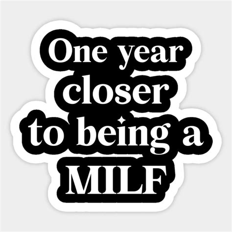 One Year Closer To Being A Milf One Year Closer To Being A Milf