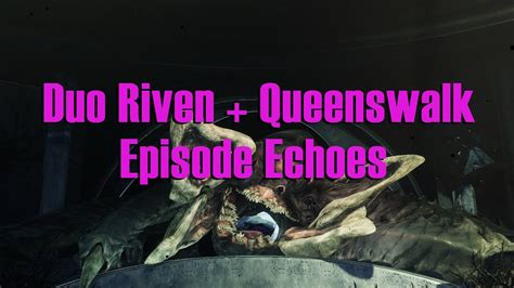 Duo Riven Queenswalk Episode Echoes YouTube