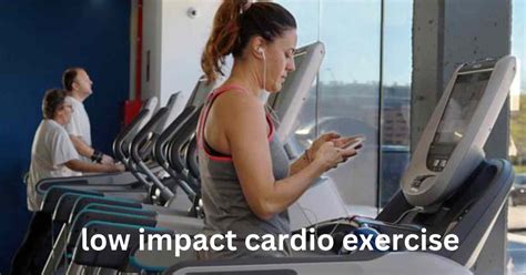 10 Best Low Impact Cardio Exercises Machines And Benefits