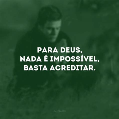 40 Frases Sobre O Impossível Para Nutrir A Esperança