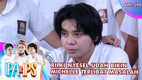 Rifki Nyesel Udah Bikin Michelle Terlibat Masalah Ipa Ips Gtv Eps