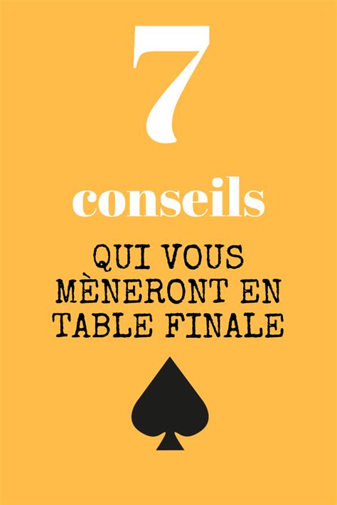 7 conseils qui vous mèneront en table finale de votre prochain tournoi