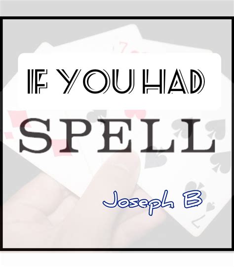 IF YOU HAD SPELL BY Joseph B | Magic22