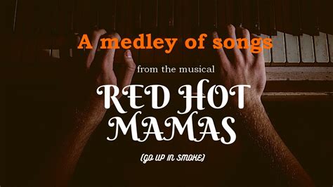 Red Hot Mamas Go Up In Smoke The Medley Youtube