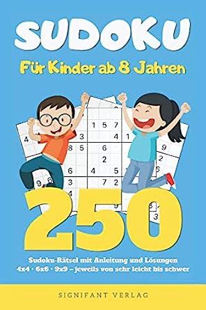 Sudoku Für Kinder ab 8 Jahren 250 Sudoku Rätsel mit Anleitung und