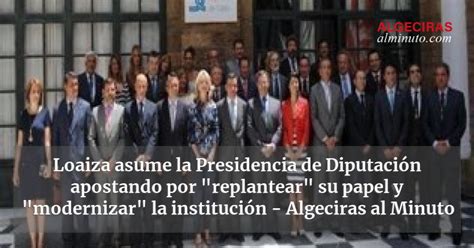 Loaiza asume la Presidencia de Diputación apostando por replantear su