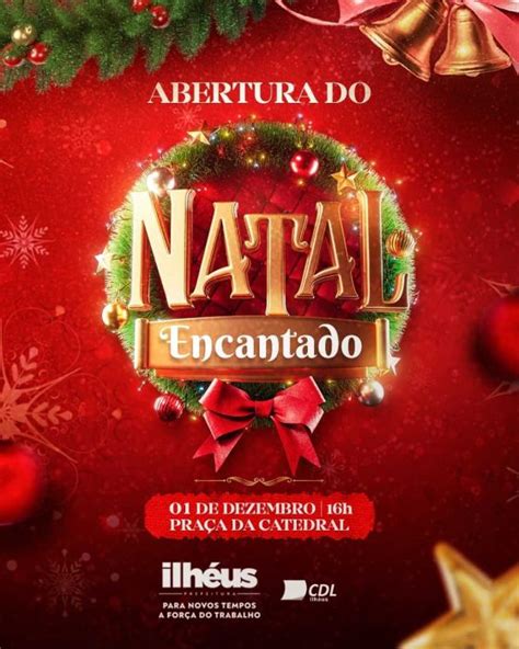 Prefeitura De Ilh Us Realiza Abertura Do Natal Encantado Nesta Quinta