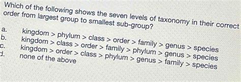 Solved Which Of The Following Shows The Seven Levels Of Taxonomy In