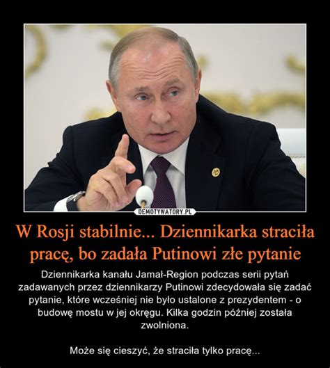 W Rosji stabilnie Dziennikarka straciła pracę bo zadała Putinowi