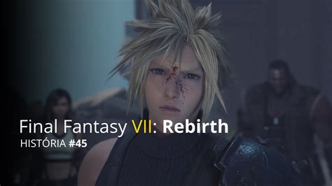 FINAL FANTASY VII REBIRTH PART 45 O INIMIGO ESTÁ ENTRE NÓS CADA