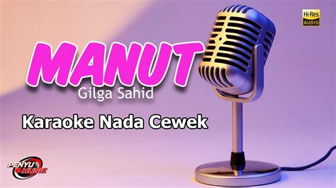 MANOT GILGA SAHID KARAOKE NADA CEWEK FULL VARIASI PENYU MUSIC COVER