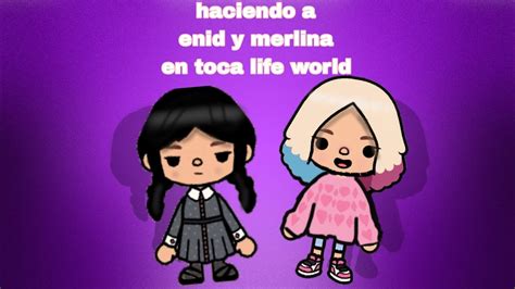 Haciendo A Enid Y Merlina En Toca Life World Youtube