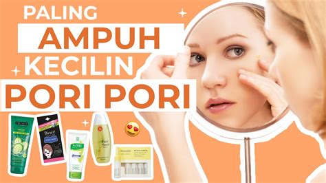 6 Produk Untuk Mengecilkan Pori Pori Wajah Rahasia Glowing Para Sultan