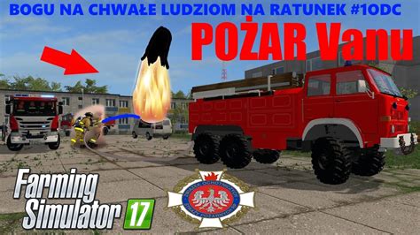 FS17 Bogu na Chwałę a Ludziom na ratunek Pożar Vana Odc 1 YouTube