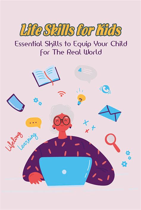 Life Skills for Kids: Essential Skills to Equip Your Child for The Real ...