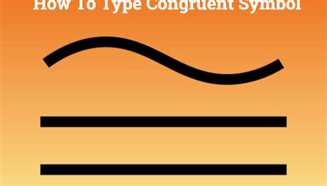 How to Type Congruent Symbol: Guide For Mac, Chrome, Word