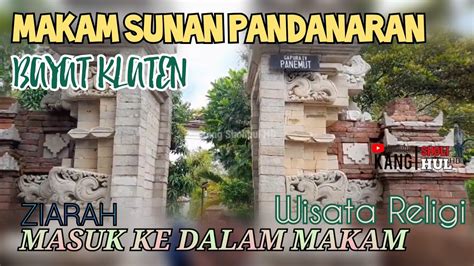 MASUK HINGGA KE DALAM MAKAM SUNAN PANDANARAN TEMBAYAT KLATEN ZIARAH