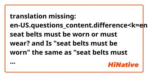 🆚what Is The Difference Between Seat Belts Must Be Worn Or Must Wear