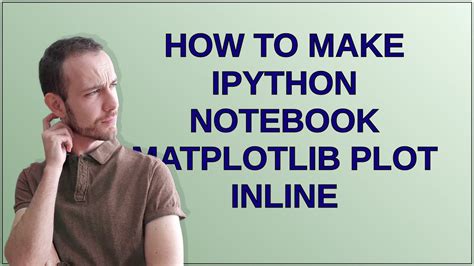 How To Make Ipython Notebook Matplotlib Plot Inline Youtube