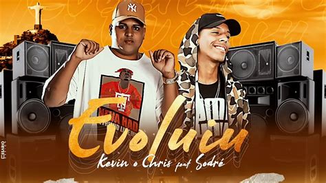 Kevin O Cris Evoluiu Feat Sodr Edi O Dj Tz Youtube