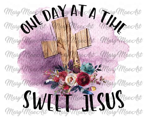 One Day At A Time Sweet Jesus Sublimation png file/Digital | Etsy