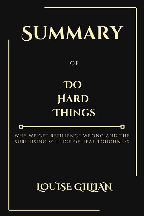 Summary Of Do Hard Things Why We Get Resilience Wrong And The