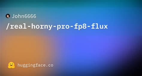 John Real Horny Pro Fp Flux Hugging Face