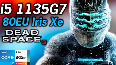 Dead Space Intel I G Tiger Lake Xe Graphics Performance P