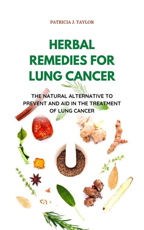 Herbal Remedies For Lung Cancer The Natural Alternative To Prevent And