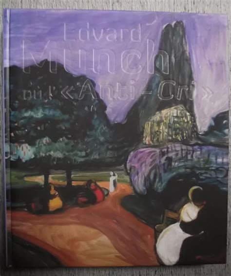 Catalogue Exposition Edvard Munch Ou L Anti Cri Pinacoth Que De Paris